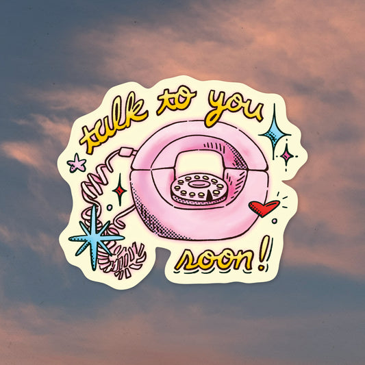Talk to You Soon Sticker