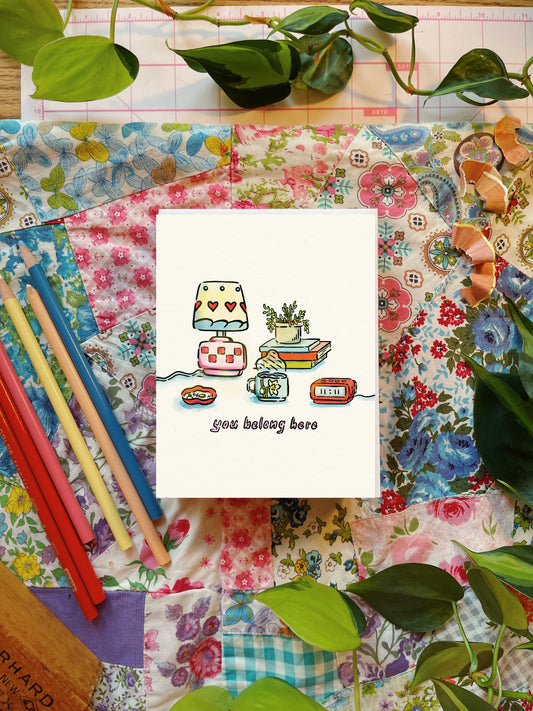 You Belong Here | Greeting Card